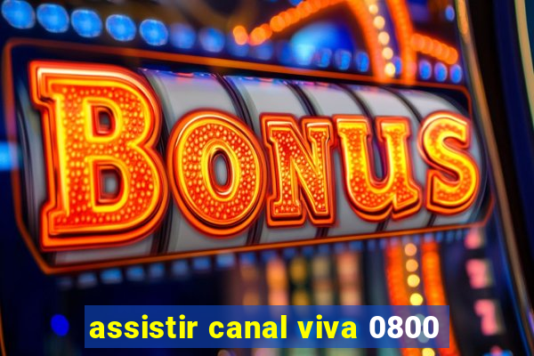 assistir canal viva 0800